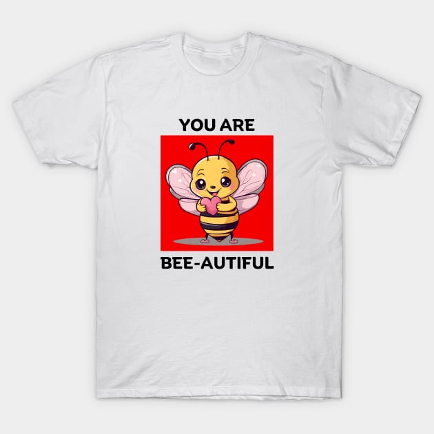 You Are Bee-Autiful | Bee Pun T-Shirt by Allthingspunny